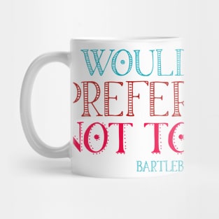 "I would prefer not to" - book quote, Bartleby the Scrivener, Melville (teal + pink text) Mug